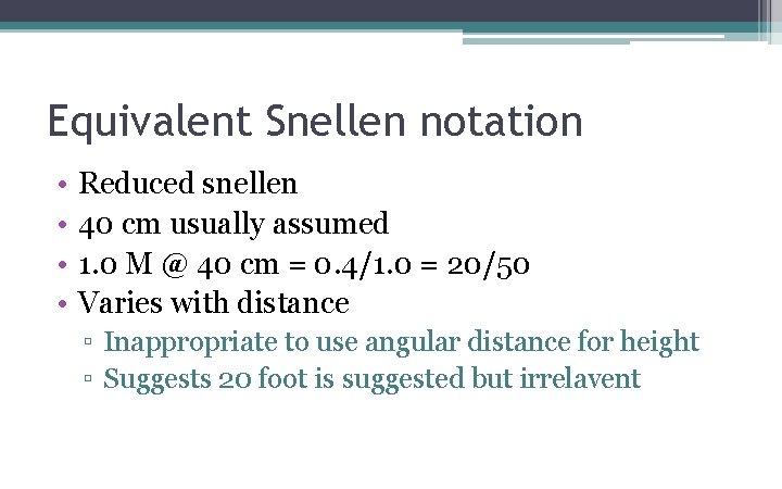 Equivalent Snellen notation • • Reduced snellen 40 cm usually assumed 1. 0 M Equivalent Snellen notation • • Reduced snellen 40 cm usually assumed 1. 0 M