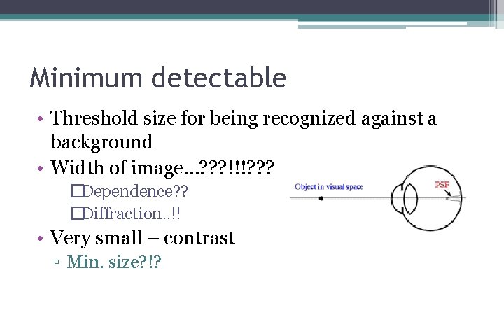Minimum detectable • Threshold size for being recognized against a background • Width of Minimum detectable • Threshold size for being recognized against a background • Width of