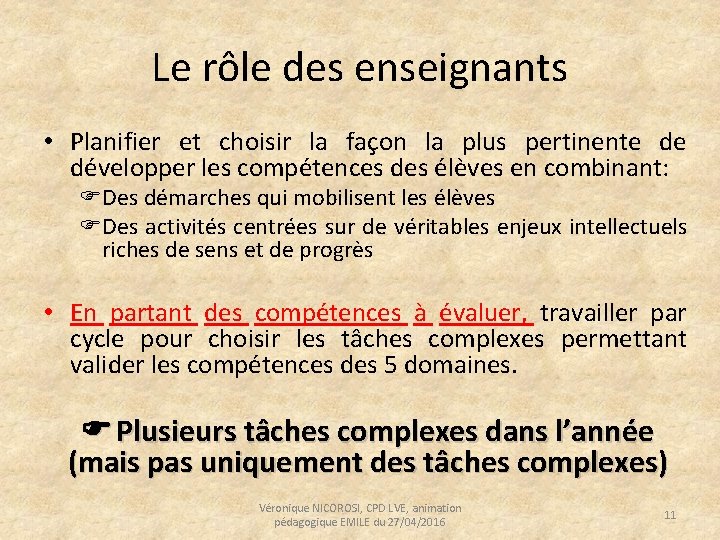 Le rôle des enseignants • Planifier et choisir la façon la plus pertinente de
