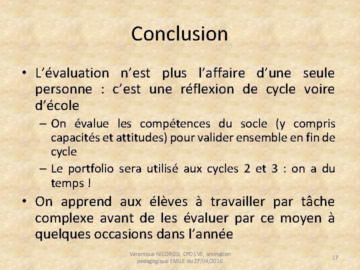 Conclusion • L’évaluation n’est plus l’affaire d’une seule personne : c’est une réflexion de