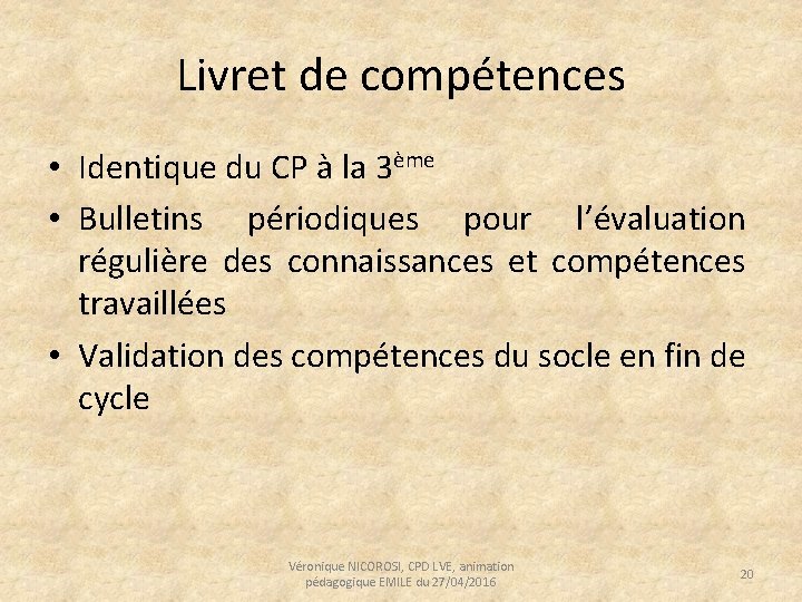 Livret de compétences • Identique du CP à la 3ème • Bulletins périodiques pour