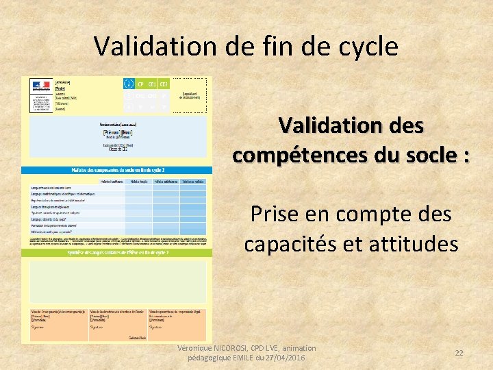 Validation de fin de cycle Validation des compétences du socle : Prise en compte