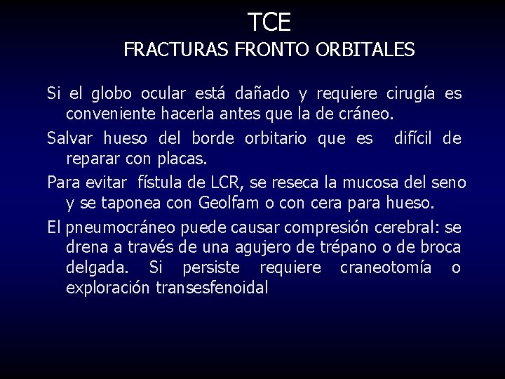 TCE FRACTURAS FRONTO ORBITALES Si el globo ocular está dañado y requiere cirugía es