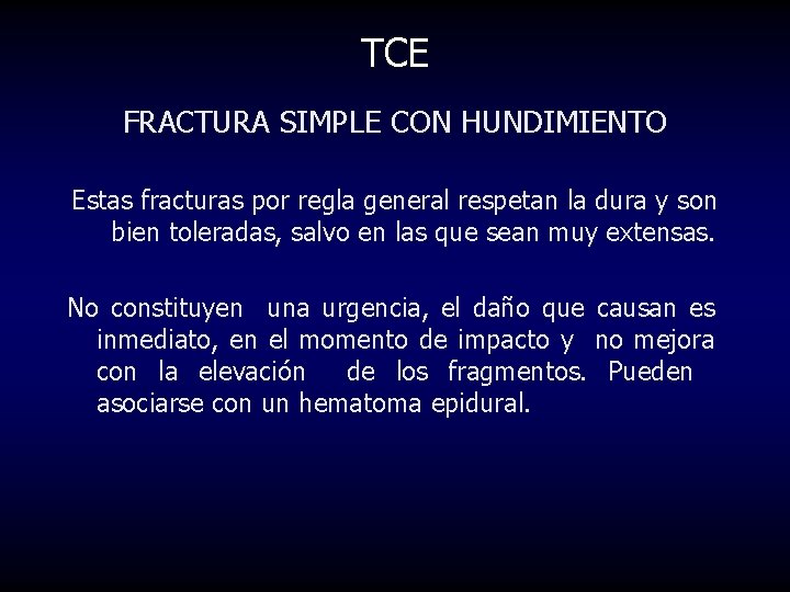 TCE FRACTURA SIMPLE CON HUNDIMIENTO Estas fracturas por regla general respetan la dura y