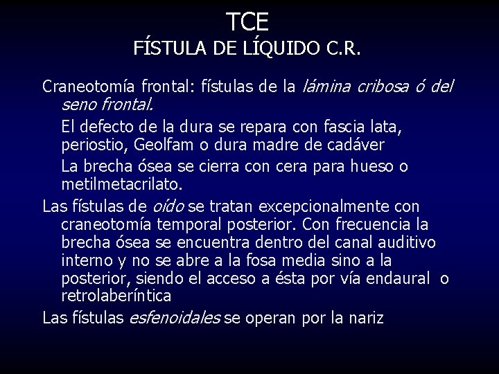 TCE FÍSTULA DE LÍQUIDO C. R. Craneotomía frontal: fístulas de la lámina cribosa ó