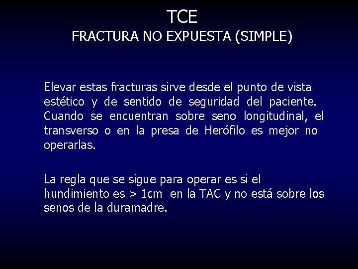 TCE FRACTURA NO EXPUESTA (SIMPLE) Elevar estas fracturas sirve desde el punto de vista