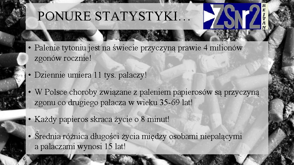 PONURE STATYSTYKI… • Palenie tytoniu jest na świecie przyczyną prawie 4 milionów zgonów rocznie!