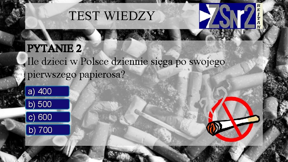 TEST WIEDZY PYTANIE 2 Ile dzieci w Polsce dziennie sięga po swojego pierwszego papierosa?