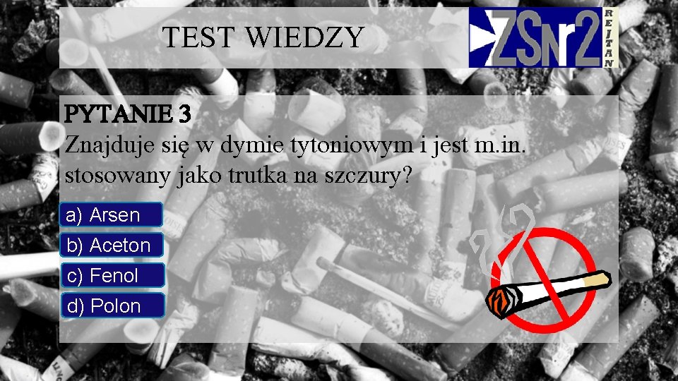 TEST WIEDZY PYTANIE 3 Znajduje się w dymie tytoniowym i jest m. in. stosowany