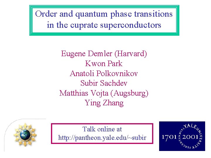 Order and quantum phase transitions in the cuprate superconductors Eugene Demler (Harvard) Kwon Park