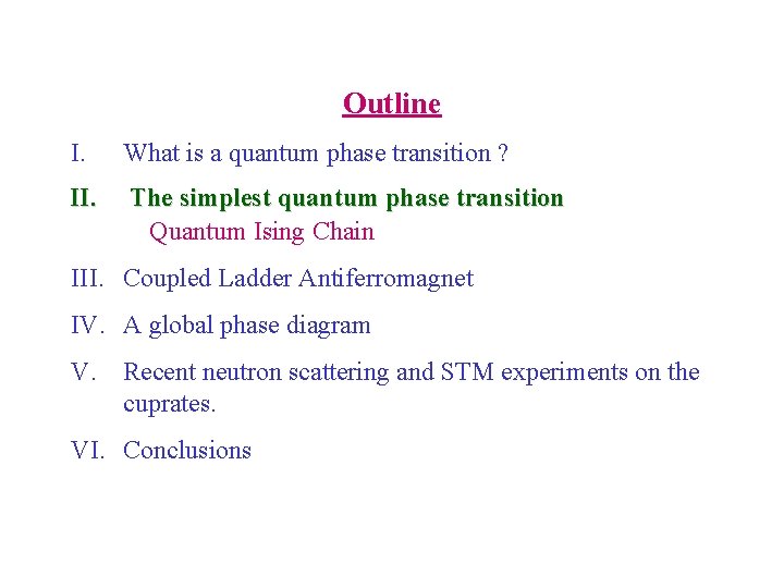 Outline I. What is a quantum phase transition ? II. The simplest quantum phase