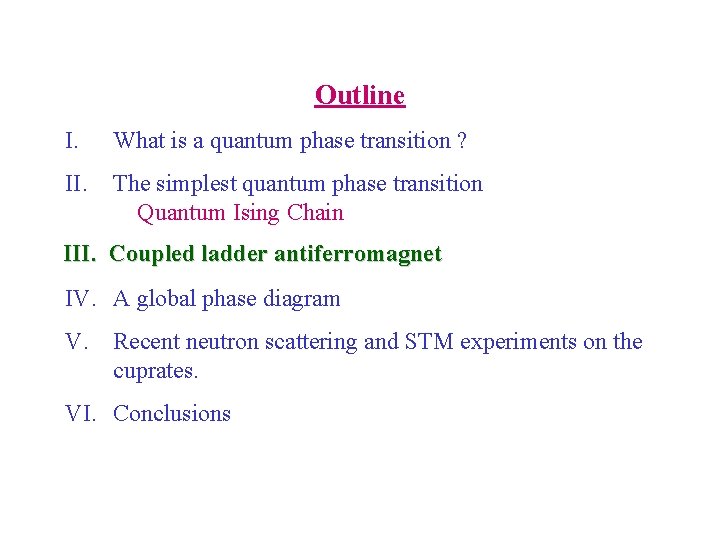 Outline I. What is a quantum phase transition ? II. The simplest quantum phase