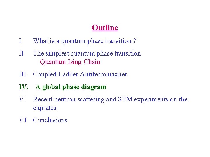 Outline I. What is a quantum phase transition ? II. The simplest quantum phase