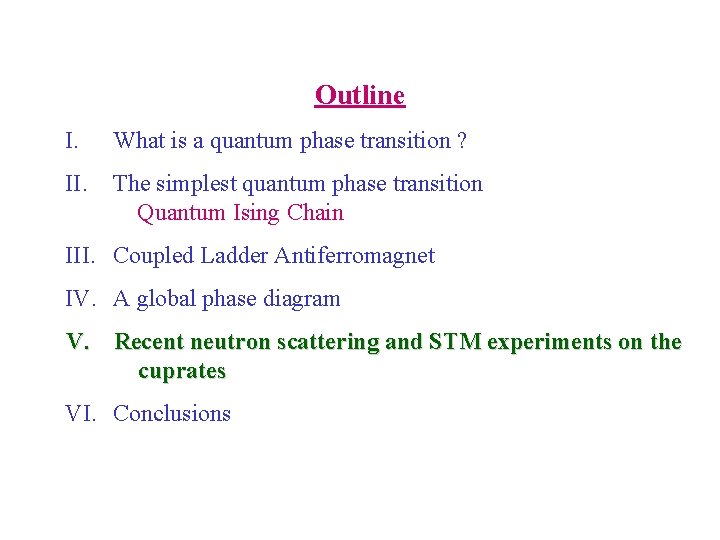 Outline I. What is a quantum phase transition ? II. The simplest quantum phase