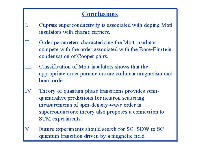 Conclusions I. Cuprate superconductivity is associated with doping Mott insulators with charge carriers. II.