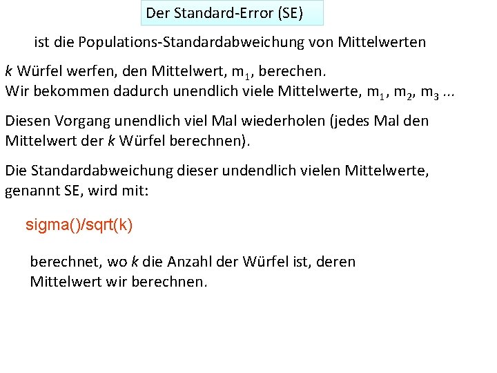 Der Standard-Error (SE) ist die Populations-Standardabweichung von Mittelwerten k Würfel werfen, den Mittelwert, m