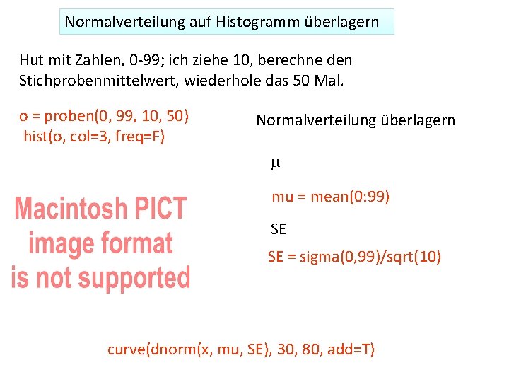 Normalverteilung auf Histogramm überlagern Hut mit Zahlen, 0 -99; ich ziehe 10, berechne den