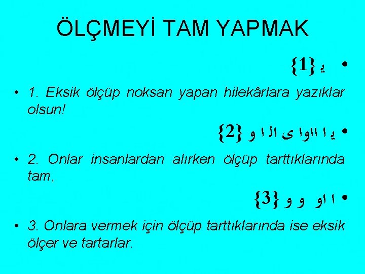 ÖLÇMEYİ TAM YAPMAK {1} • ﻳ • 1. Eksik ölçüp noksan yapan hilekârlara yazıklar