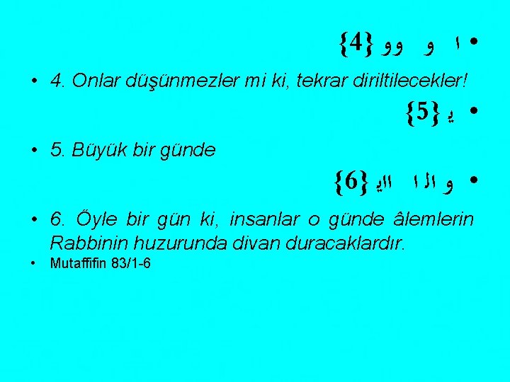 {4} • ﺍ ﻭ ﻭﻭ • 4. Onlar düşünmezler mi ki, tekrar diriltilecekler! {5}