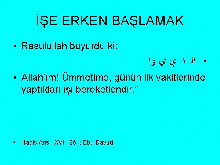 İŞE ERKEN BAŞLAMAK • Rasulullah buyurdu ki: • ﺍﻟ ﺍ ﻱ ﻱ ﻭﺍ •