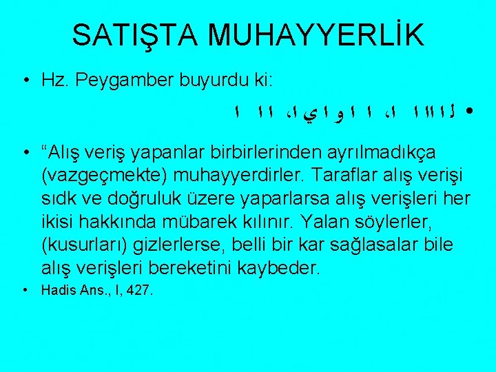 SATIŞTA MUHAYYERLİK • Hz. Peygamber buyurdu ki: ﺍ ﺍ ﺍ ، ﺍ ﺍ ﻭ