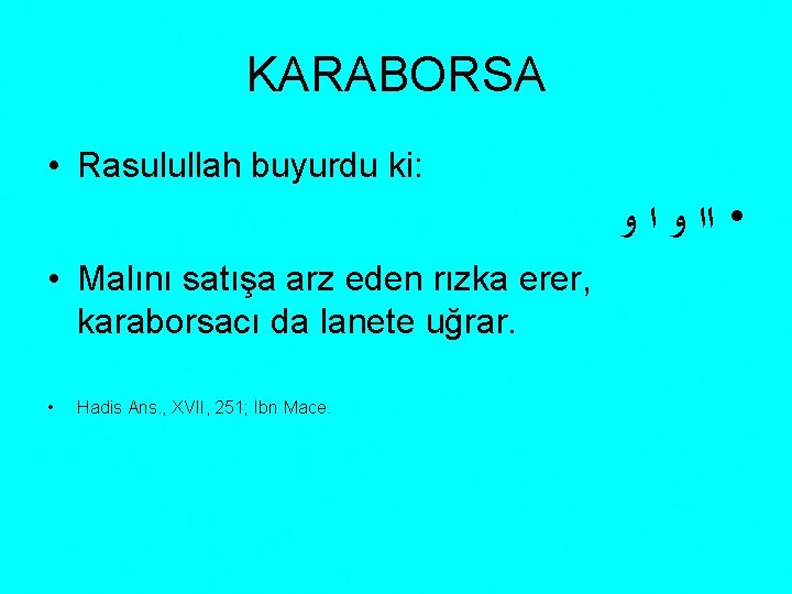 KARABORSA • Rasulullah buyurdu ki: • ﺍﺍ ﻭ • Malını satışa arz eden rızka