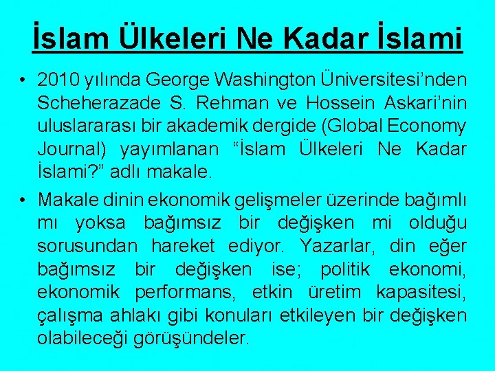 İslam Ülkeleri Ne Kadar İslami • 2010 yılında George Washington Üniversitesi’nden Scheherazade S. Rehman