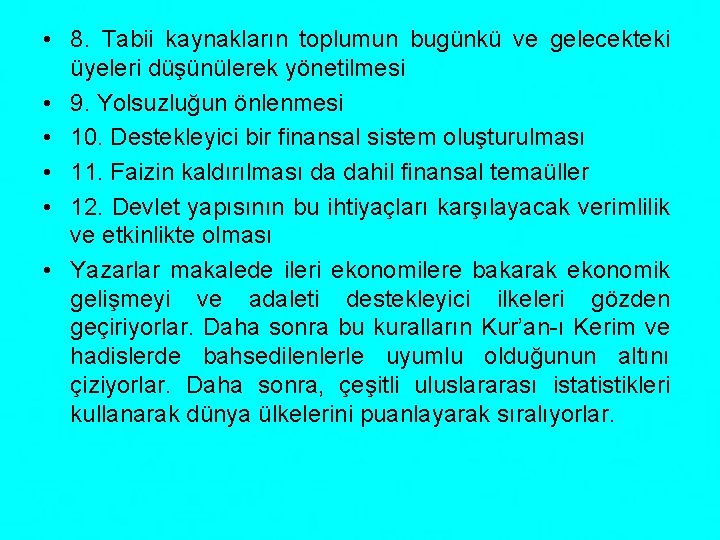  • 8. Tabii kaynakların toplumun bugünkü ve gelecekteki üyeleri düşünülerek yönetilmesi • 9.