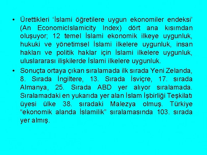  • Ürettikleri ‘İslami öğretilere uygun ekonomiler endeksi’ (An Economic. Islamicity Index) dört ana