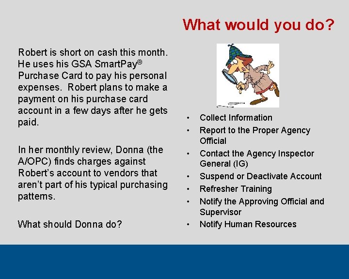 What would you do? Robert is short on cash this month. He uses his