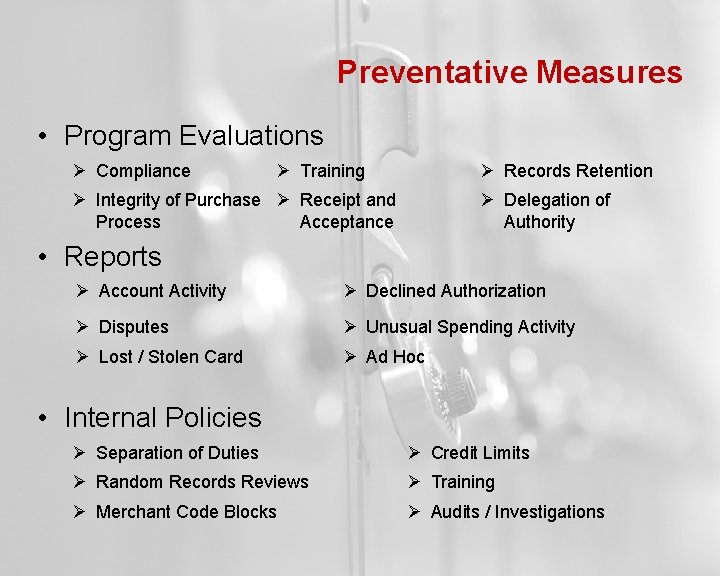 Preventative Measures • Program Evaluations Ø Compliance Ø Training Ø Records Retention Ø Integrity