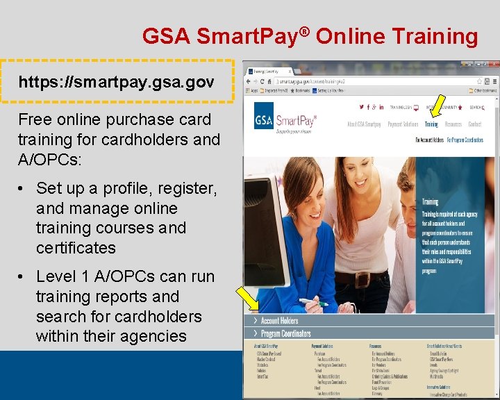 GSA Smart. Pay® Online Training https: //smartpay. gsa. gov Free online purchase card training