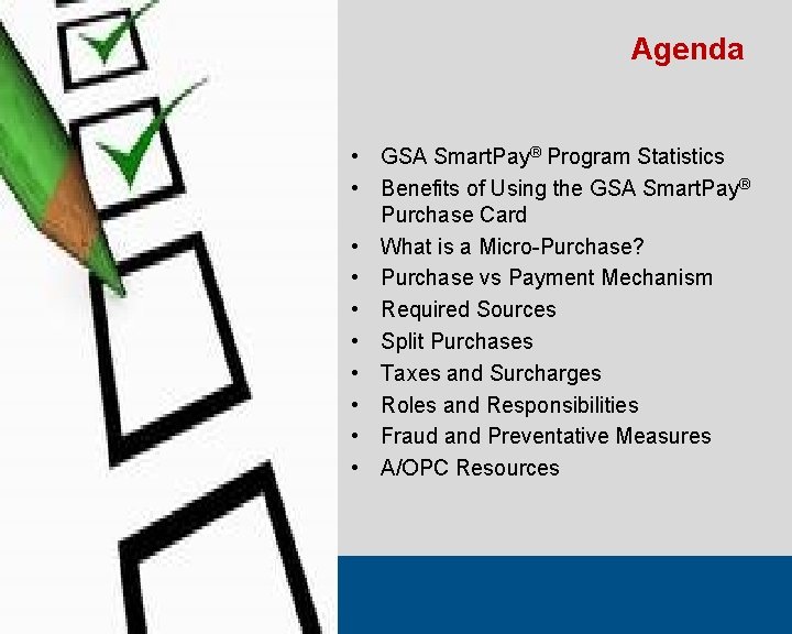 Agenda • GSA Smart. Pay® Program Statistics • Benefits of Using the GSA Smart.