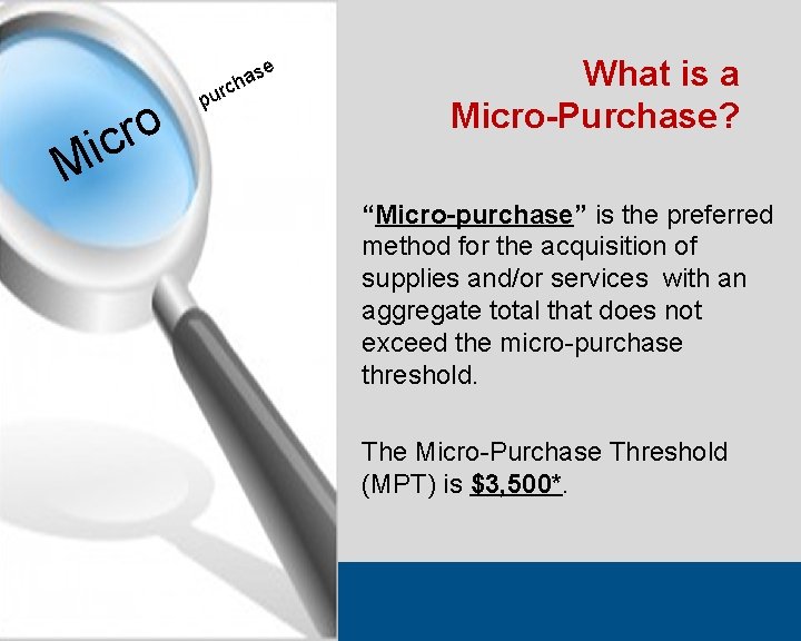 o r ic p ur se a ch What is a Micro-Purchase? M “Micro-purchase”