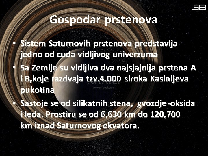Gospodar prstenova • Sistem Saturnovih prstenova predstavlja jedno od cuda vidljivog univerzuma • Sa
