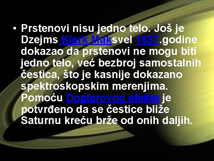  • Prstenovi nisu jedno telo. Još je Dzejms Klerk Maksvel 1857. godine dokazao