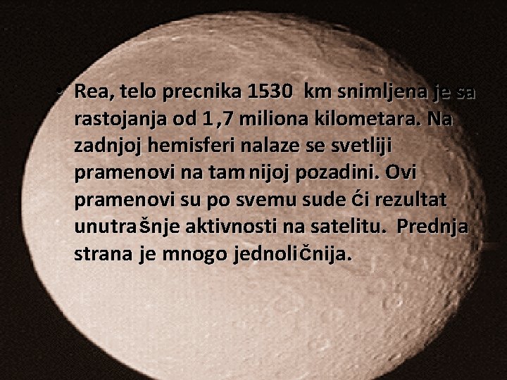  • Rea, telo precnika 1530 km snimljena je sa rastojanja od 1 ,