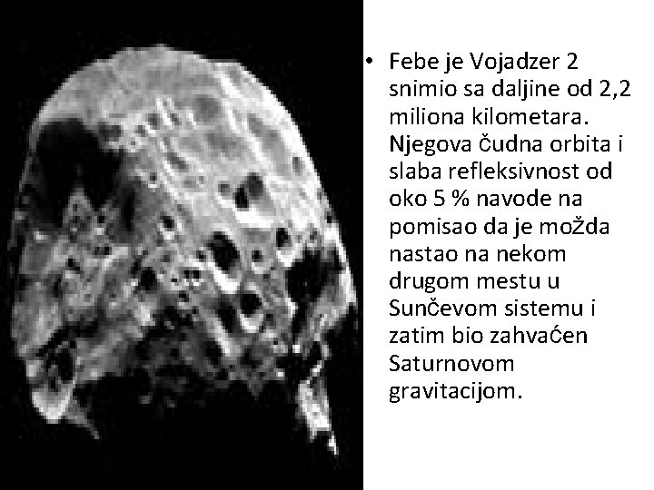  • Febe je Vojadzer 2 snimio sa daljine od 2, 2 miliona kilometara.