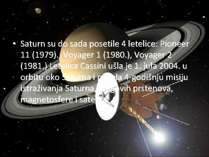  • Saturn su do sada posetile 4 letelice: Pioneer 11 (1979). , Voyager