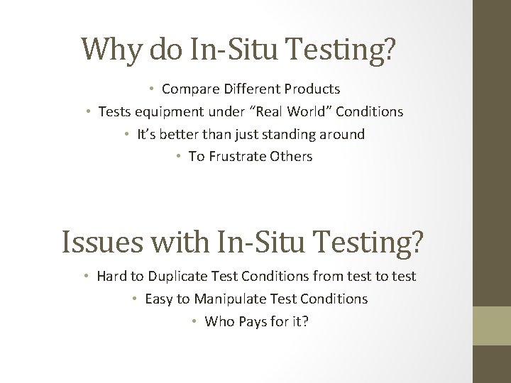 Why do In-Situ Testing? • Compare Different Products • Tests equipment under “Real World”