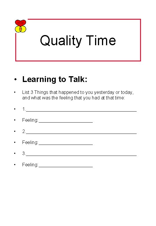 Quality Time • Learning to Talk: • List 3 Things that happened to you