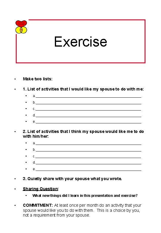 Exercise • Make two lists: • 1. List of activities that I would like