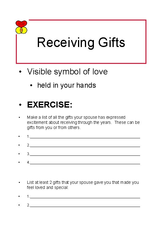 Receiving Gifts • Visible symbol of love • held in your hands • EXERCISE: