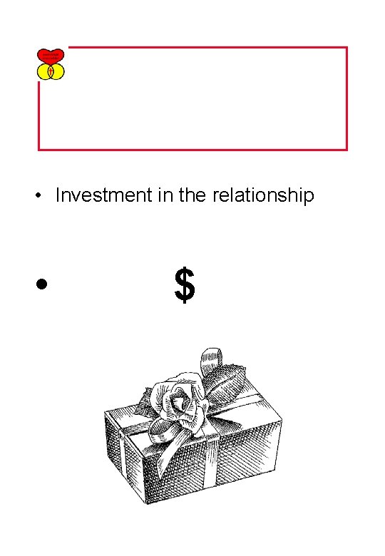  • Investment in the relationship • $ 