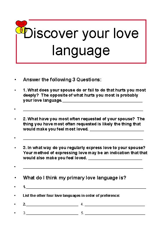 Discover your love language • Answer the following 3 Questions: • 1. What does