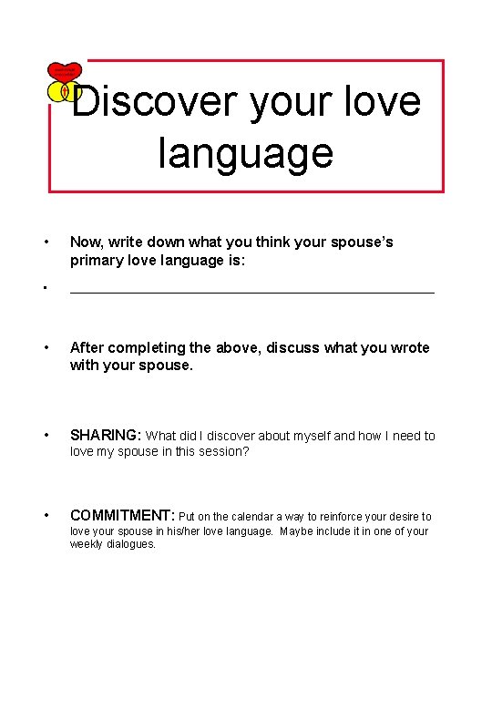 Discover your love language • Now, write down what you think your spouse’s primary