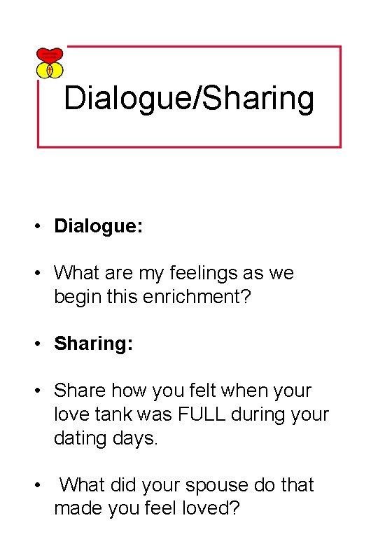 Dialogue/Sharing • Dialogue: • What are my feelings as we begin this enrichment? •