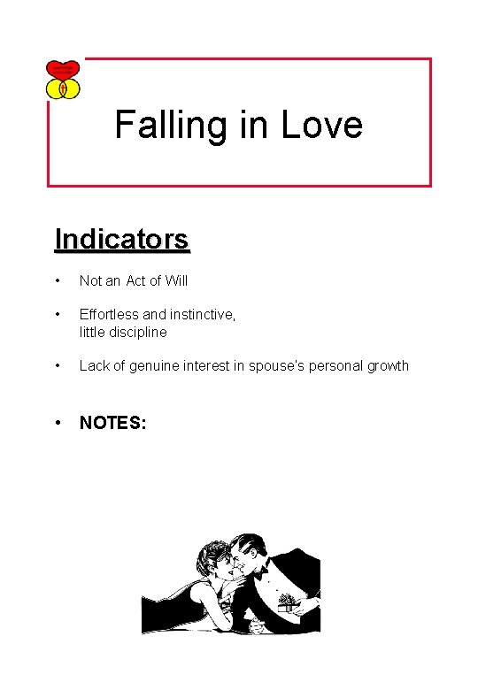 Falling in Love Indicators • Not an Act of Will • Effortless and instinctive,