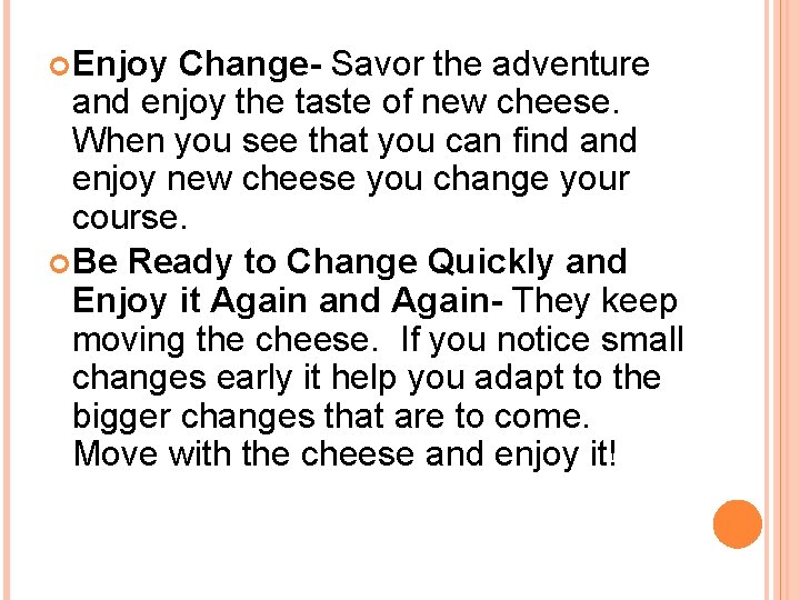 Enjoy Change- Savor the adventure and enjoy the taste of new cheese. When Enjoy Change- Savor the adventure and enjoy the taste of new cheese. When