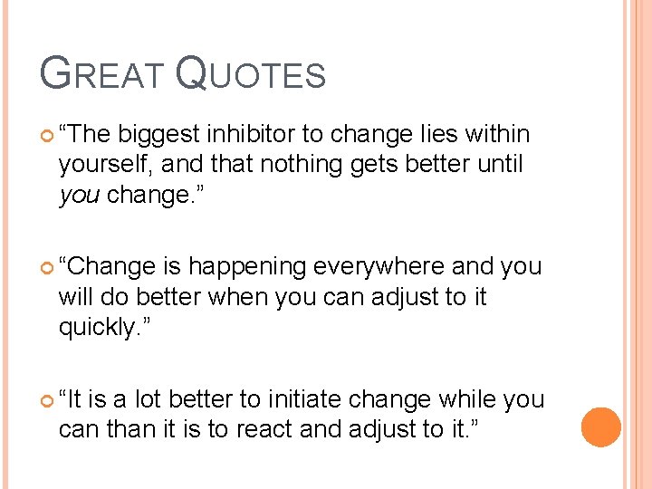 GREAT QUOTES “The biggest inhibitor to change lies within yourself, and that nothing gets GREAT QUOTES “The biggest inhibitor to change lies within yourself, and that nothing gets